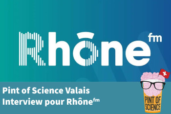 [Pint25-Fr] Pint of Science Valais pour Rhône FM